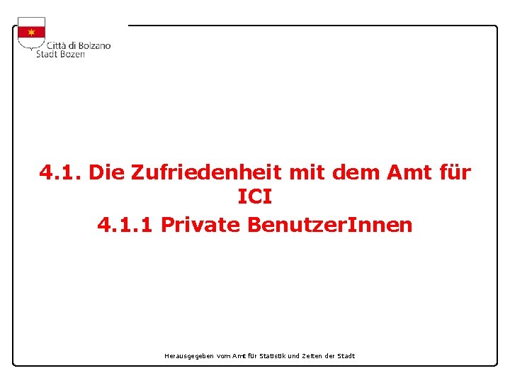 4. 1. Die Zufriedenheit mit dem Amt für ICI 4. 1. 1 Private Benutzer.