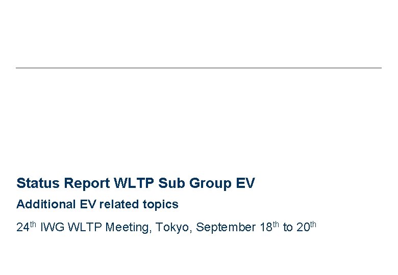 Status Report WLTP Sub Group EV Additional EV related topics 24 th IWG WLTP
