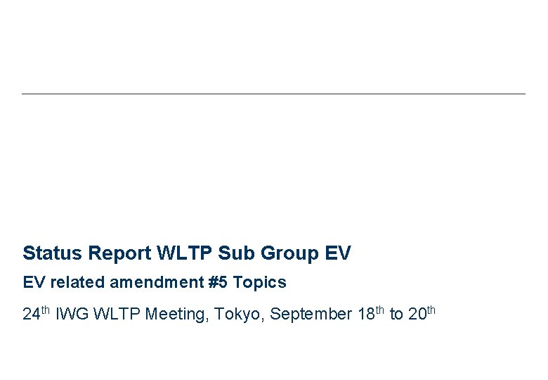 Status Report WLTP Sub Group EV EV related amendment #5 Topics 24 th IWG