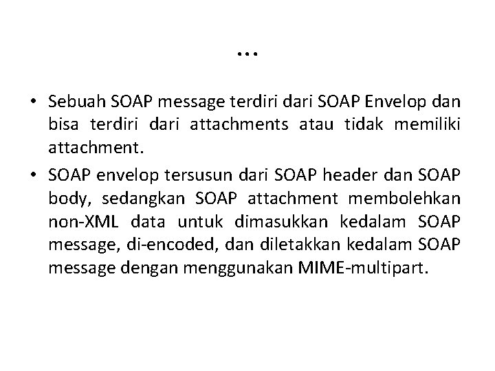 . . . • Sebuah SOAP message terdiri dari SOAP Envelop dan bisa terdiri