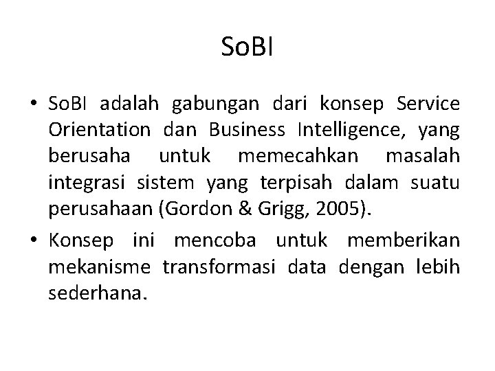 So. BI • So. BI adalah gabungan dari konsep Service Orientation dan Business Intelligence,