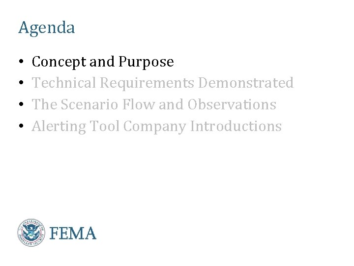 Agenda • • Concept and Purpose Technical Requirements Demonstrated The Scenario Flow and Observations