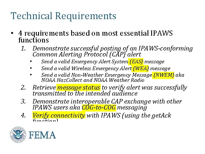 Technical Requirements • 4 requirements based on most essential IPAWS functions 1. Demonstrate successful