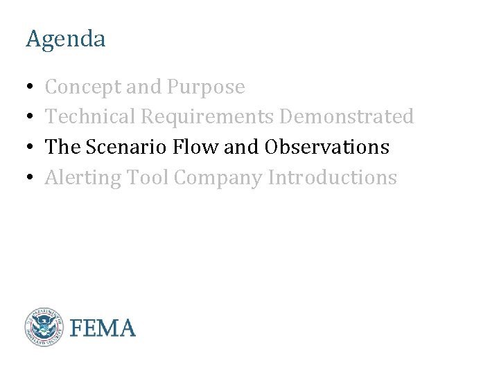 Agenda • • Concept and Purpose Technical Requirements Demonstrated The Scenario Flow and Observations