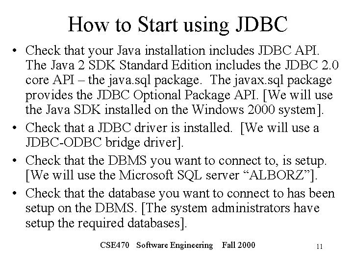 How to Start using JDBC • Check that your Java installation includes JDBC API.