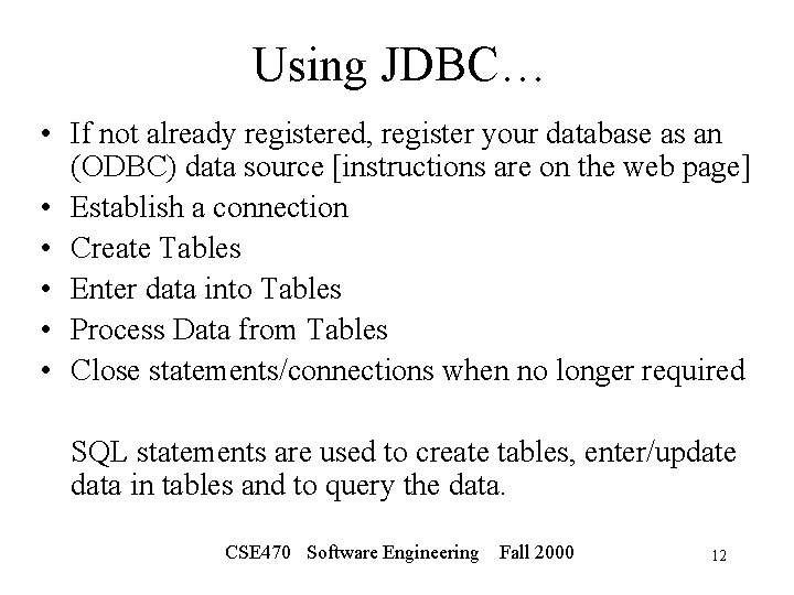 Using JDBC… • If not already registered, register your database as an (ODBC) data