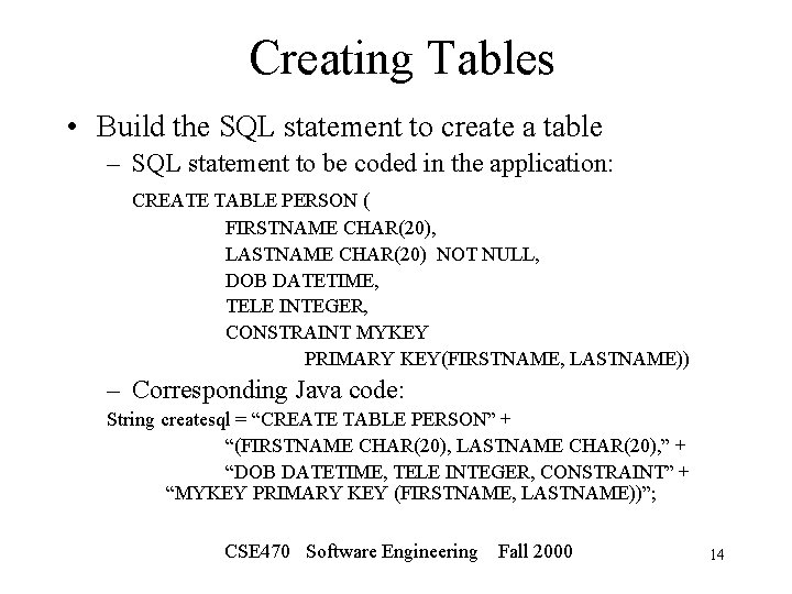 Creating Tables • Build the SQL statement to create a table – SQL statement