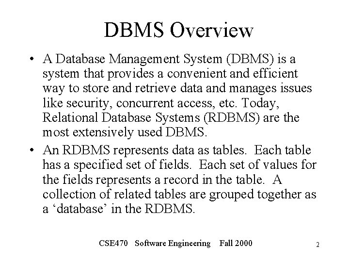 DBMS Overview • A Database Management System (DBMS) is a system that provides a