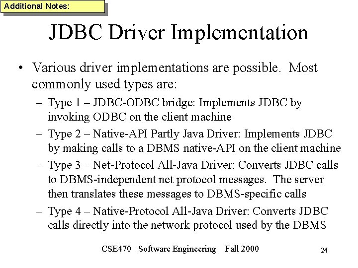 Additional Notes: JDBC Driver Implementation • Various driver implementations are possible. Most commonly used