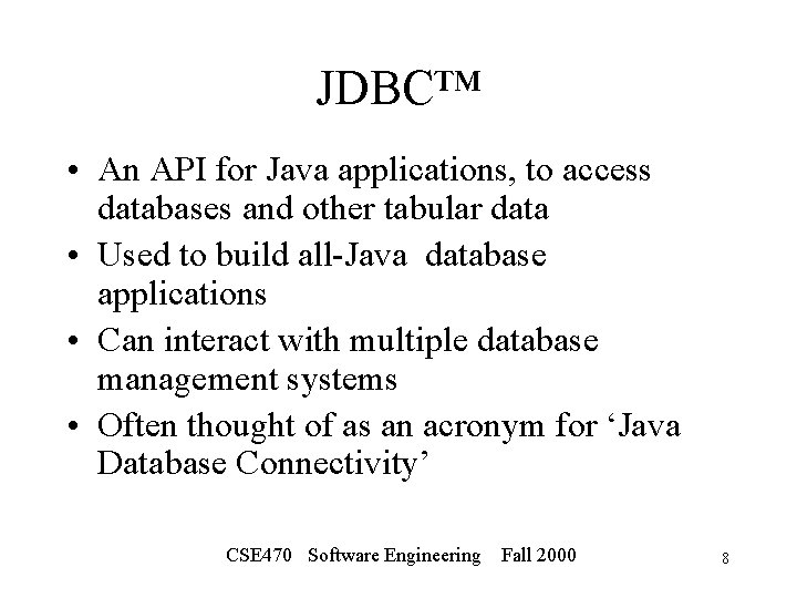 JDBC™ • An API for Java applications, to access databases and other tabular data