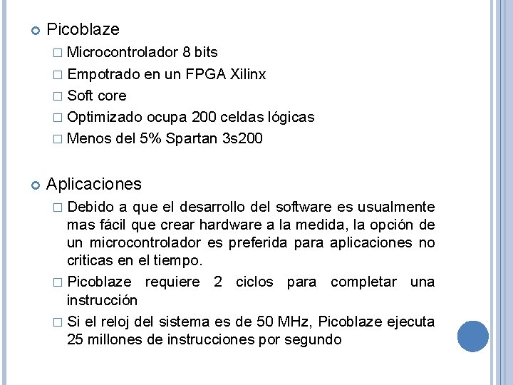  Picoblaze � Microcontrolador 8 bits � Empotrado en un FPGA Xilinx � Soft