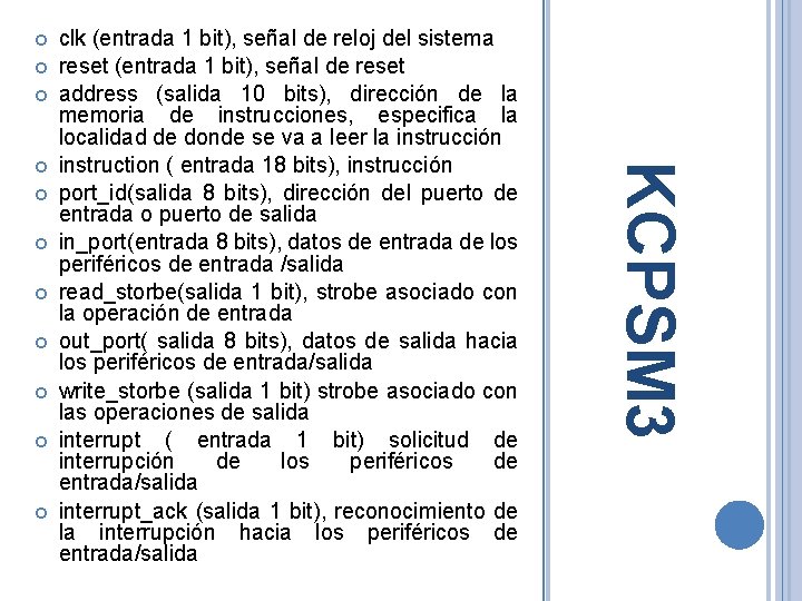  KCPSM 3 clk (entrada 1 bit), señal de reloj del sistema reset (entrada