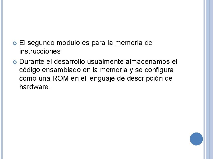 El segundo modulo es para la memoria de instrucciones Durante el desarrollo usualmente almacenamos