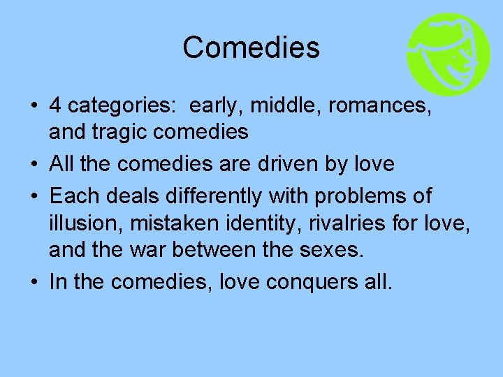 Comedies • 4 categories: early, middle, romances, and tragic comedies • All the comedies