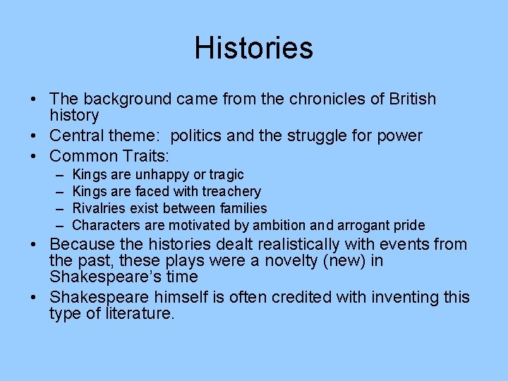 Histories • The background came from the chronicles of British history • Central theme: