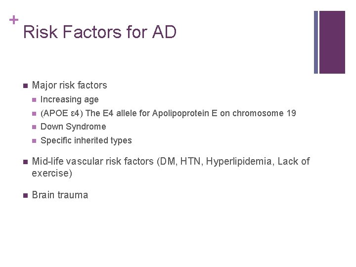 + Risk Factors for AD n Major risk factors n Increasing age n (APOE