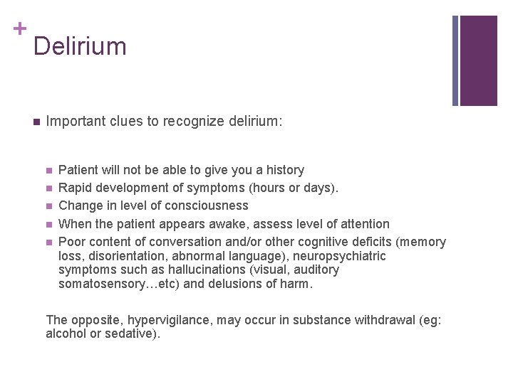 + Delirium n Important clues to recognize delirium: n n n Patient will not