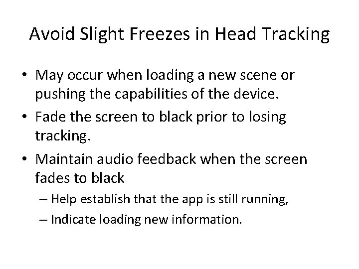 Avoid Slight Freezes in Head Tracking • May occur when loading a new scene Avoid Slight Freezes in Head Tracking • May occur when loading a new scene