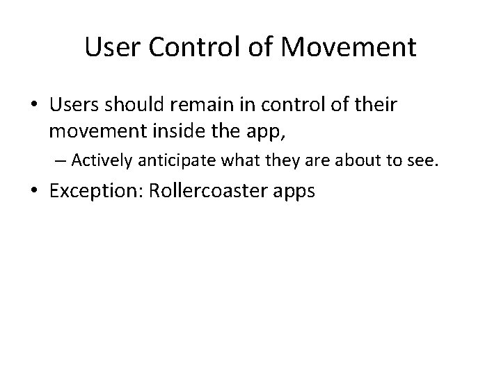 User Control of Movement • Users should remain in control of their movement inside User Control of Movement • Users should remain in control of their movement inside