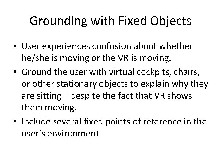 Grounding with Fixed Objects • User experiences confusion about whether he/she is moving or Grounding with Fixed Objects • User experiences confusion about whether he/she is moving or