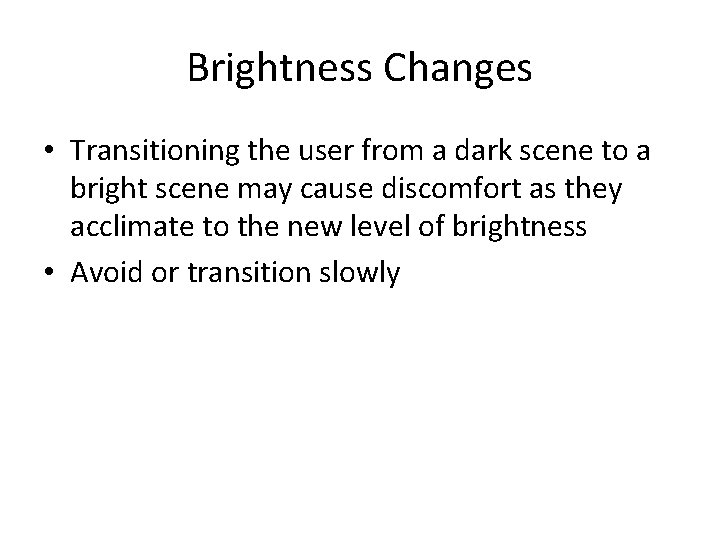 Brightness Changes • Transitioning the user from a dark scene to a bright scene Brightness Changes • Transitioning the user from a dark scene to a bright scene