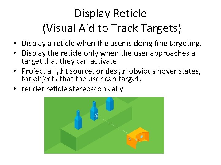 Display Reticle (Visual Aid to Track Targets) • Display a reticle when the user Display Reticle (Visual Aid to Track Targets) • Display a reticle when the user