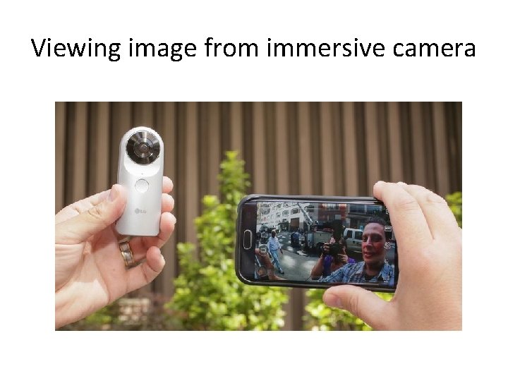 Viewing image from immersive camera Viewing image from immersive camera