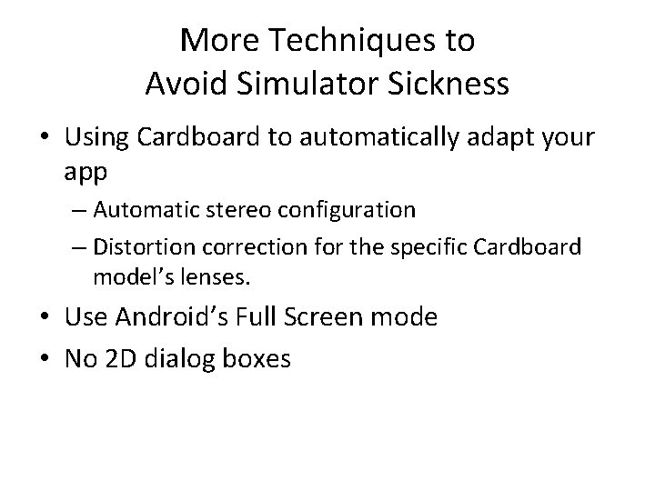 More Techniques to Avoid Simulator Sickness • Using Cardboard to automatically adapt your app More Techniques to Avoid Simulator Sickness • Using Cardboard to automatically adapt your app