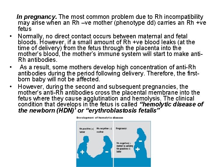 In pregnancy. The most common problem due to Rh incompatibility may arise when an