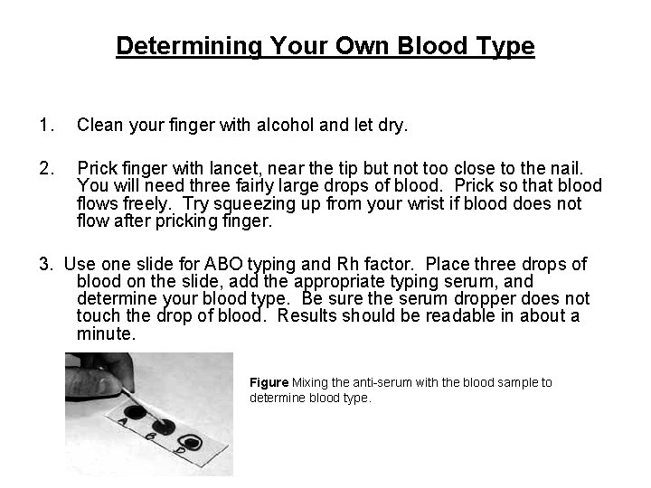 Determining Your Own Blood Type 1. Clean your finger with alcohol and let dry.