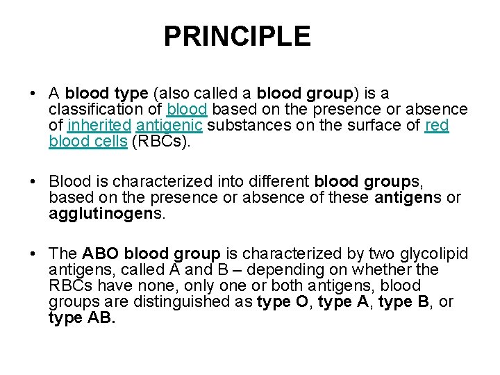 PRINCIPLE • A blood type (also called a blood group) is a classification of