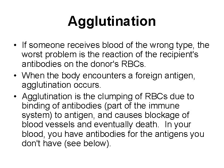 Agglutination • If someone receives blood of the wrong type, the worst problem is