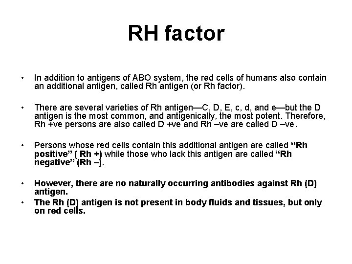 RH factor • In addition to antigens of ABO system, the red cells of