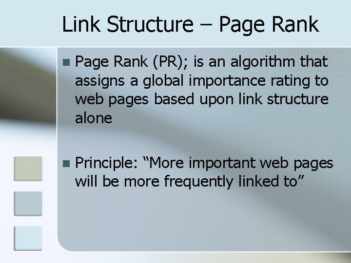 Link Structure – Page Rank n Page Rank (PR); is an algorithm that assigns