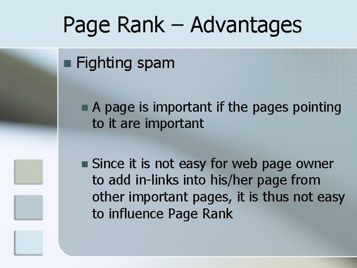 Page Rank – Advantages n Fighting spam n A page is important if the