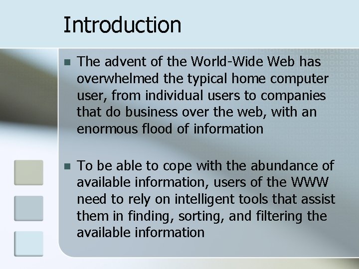 Introduction n The advent of the World-Wide Web has overwhelmed the typical home computer