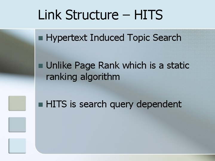 Link Structure – HITS n Hypertext Induced Topic Search n Unlike Page Rank which