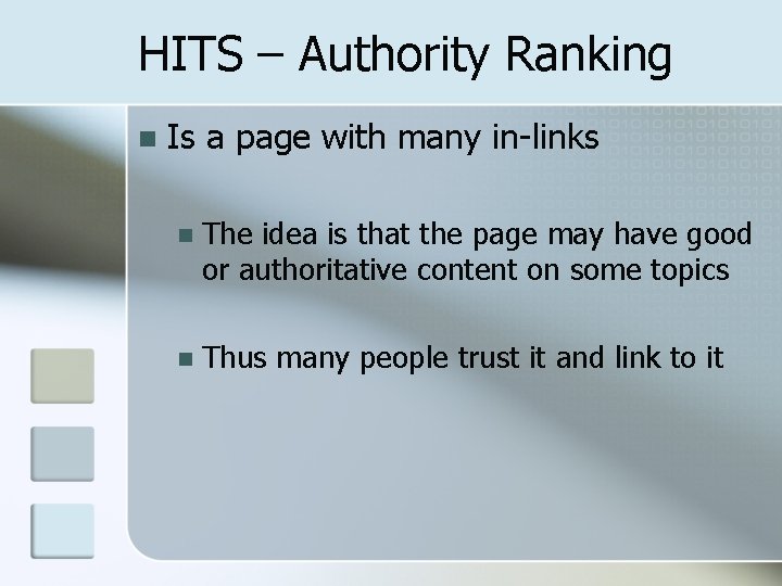 HITS – Authority Ranking n Is a page with many in-links n The idea