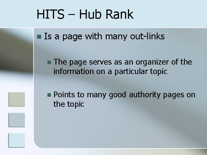 HITS – Hub Rank n Is a page with many out-links n The page