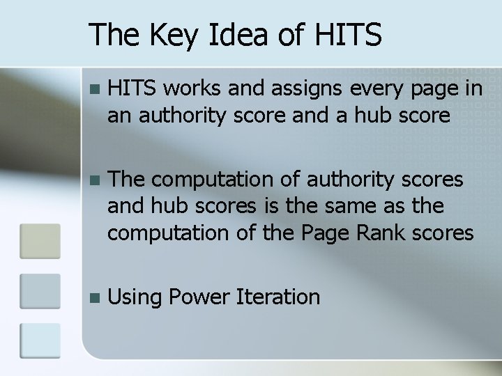 The Key Idea of HITS n HITS works and assigns every page in an