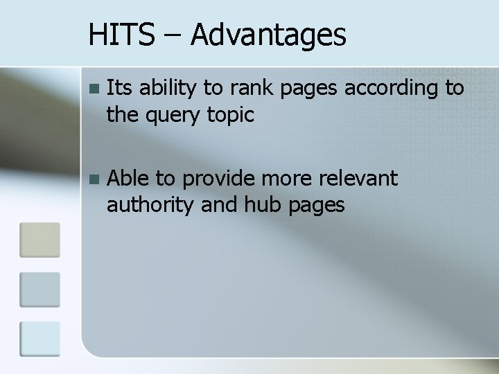 HITS – Advantages n Its ability to rank pages according to the query topic