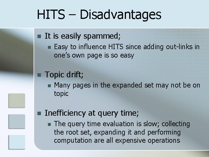 HITS – Disadvantages n It is easily spammed; n n Topic drift; n n