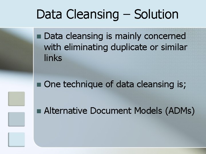 Data Cleansing – Solution n Data cleansing is mainly concerned with eliminating duplicate or