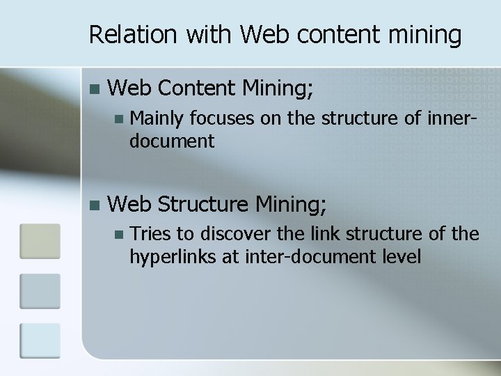 Relation with Web content mining n Web Content Mining; n n Mainly focuses on