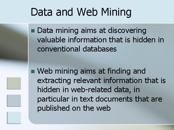 Data and Web Mining n Data mining aims at discovering valuable information that is