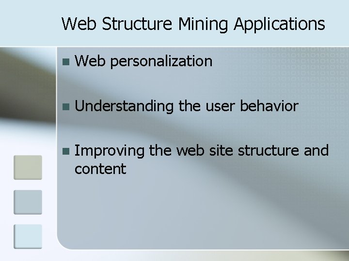 Web Structure Mining Applications n Web personalization n Understanding the user behavior n Improving