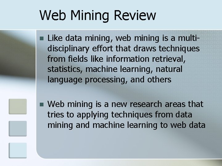Web Mining Review n Like data mining, web mining is a multidisciplinary effort that
