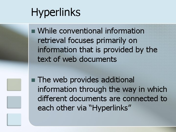 Hyperlinks n While conventional information retrieval focuses primarily on information that is provided by