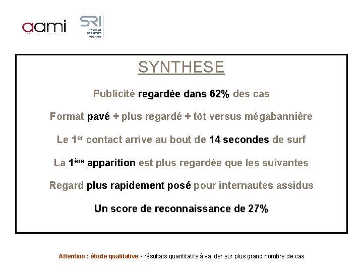 SYNTHESE Publicité regardée dans 62% des cas Format pavé + plus regardé + tôt