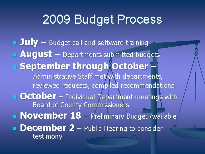 2009 Budget Process n n n July – Budget call and software training August